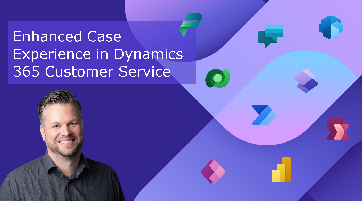 Enhanced Case Experience in Dynamics 365 Customer Service