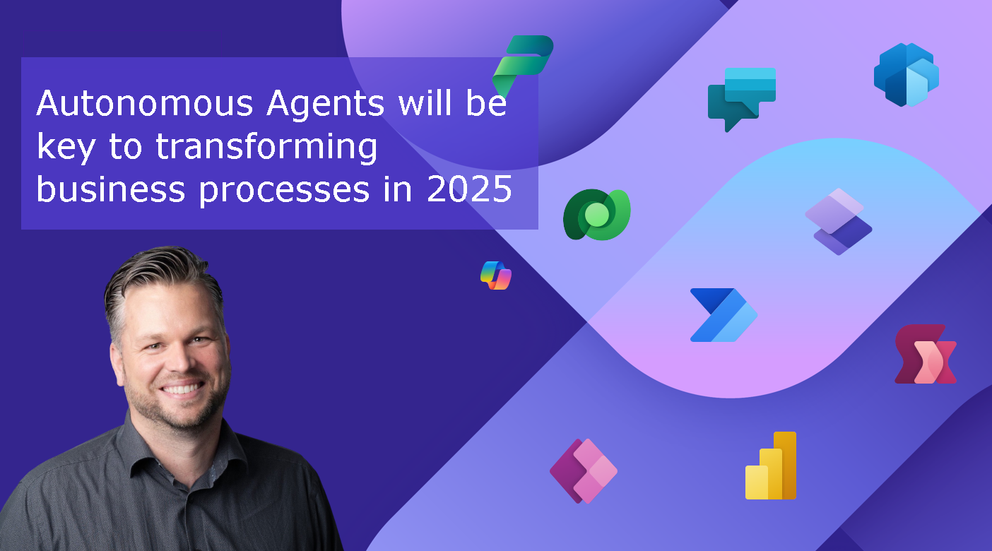 Autonomous Agents will be key to transforming business processes in 2025